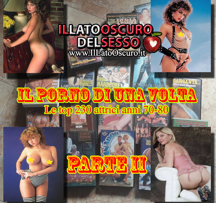 Il Porno di una volta. Le top 230 Attrici anni 70-80 (Parte II)