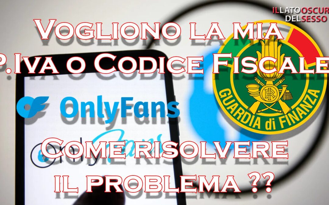 Onlyfans & C. Stanno chiedendo il Codice Fiscale per poter essere pagati. Come risolvere il problema?