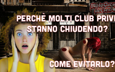 Perchè molti ClubPrivè (Swingers) stanno chiudendo?