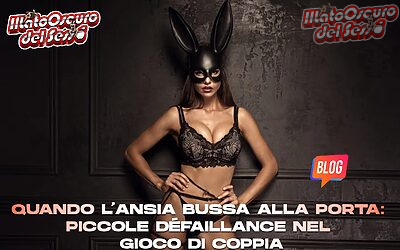 Quando l’ansia bussa alla porta: piccole défaillance nel gioco di coppia