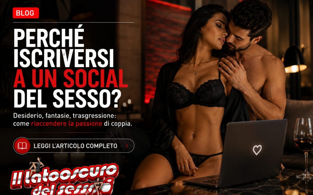 (Per le Coppie) Perché iscriversi a un social del sesso?