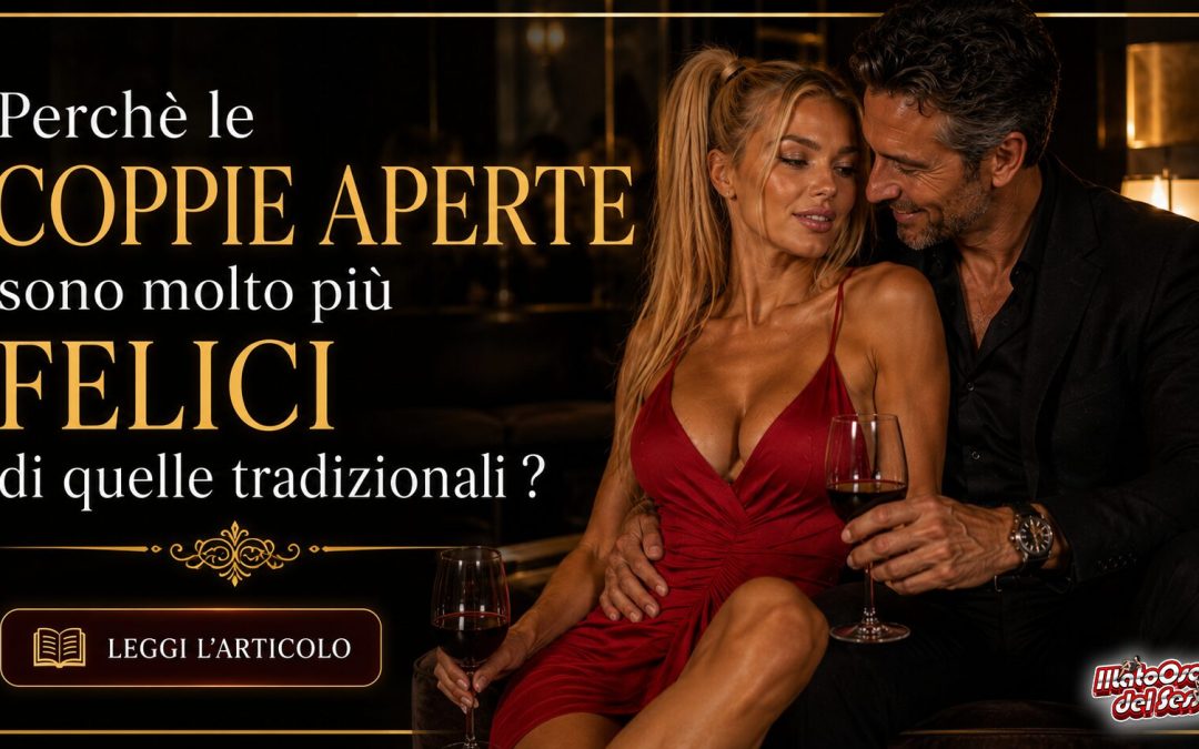 Perché le coppie aperte sono molto più felici di quelle tradizionali?